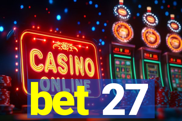bet 27